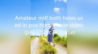 Amateur milf both holes used in pov homemade video (ph63276c749ba1e)