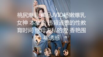 STP25039 顶级高端外围场，苗条00后女神，清纯初恋脸，小仙女在仙丹加持下到达高潮