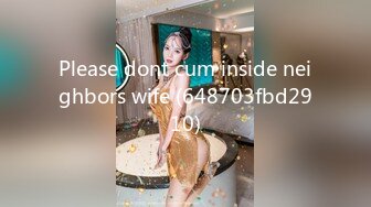 Please dont cum inside neighbors wife (648703fbd2910)