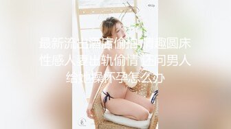 小情侣真实自拍，男主各种找机会拍摄，小姐姐羞涩到处躲！2